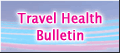 Travel Health Bulletin