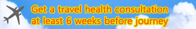 Get a travel health consultaion at least 6 weeks before journey