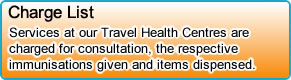 Services at our Travel Health Centres are charged for consultation, the respective immunisations given and items dispensed.